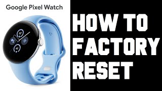Pixel Watch How To Factory Reset - Step By Step Guide How To Reset Google Pixel Watch 2 screenshot 4