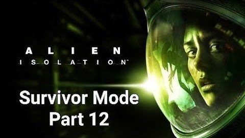 Alien: Isolation - Survivor Mode - Part 12 - FINALE - Ricardo - Blast Seat