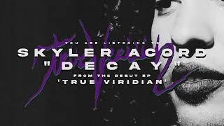 Video thumbnail of "Skyler Acord - Decay"