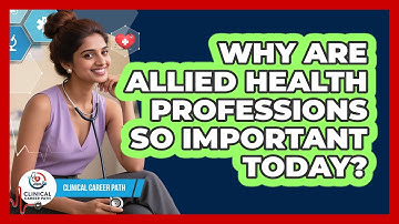Why Are Allied Health Professions So Important Today? - Clinical Career Path