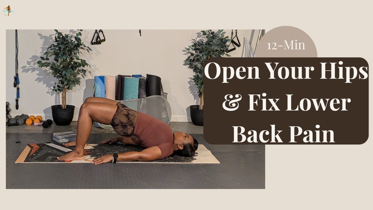 Open Your Hips & Fix Lower Back Pain in 12 Minutes