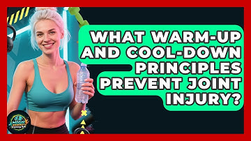 What Warm-up And Cool-down Principles Prevent Joint Injury? - High Energy Training Hub