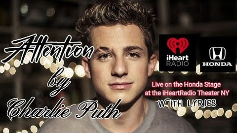 Charlie Puth - Attention Lyrics (Live on the Honda Stage at the iHeartRadio Theater NY)