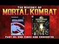 The History of Mortal Kombat Part III - End Times and Crossover.