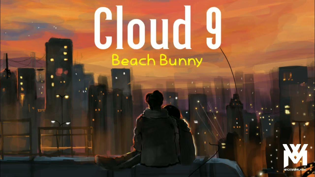Cloud 9 - Beach Bunny || Lirik dan Terjemahan Indonesia Cloud 9 - Beach Bunny || Lirik dan Terjemahan Indonesia