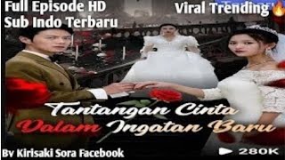 DRAMA CHINA Tantangan Cinta Dalam Ingatan Baru - Full Episode Sub Indo