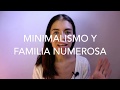 Minimalismo y familia numerosa / Mamá Valiente