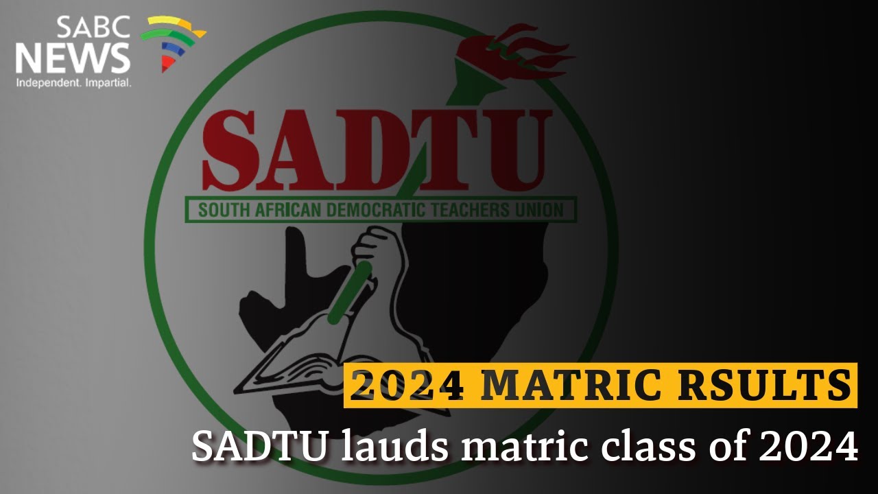 2024 Matric Results | SADTU lauds matric class of 2024 - YouTube