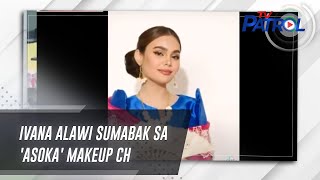 Ivana Alawi Sumabak Sa Asoka Makeup Challenge Tv Patrol
