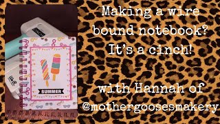 Making a wire bound notebook It’s a cinch! 