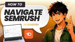 How to Navigate Semrush (Updated 2026)