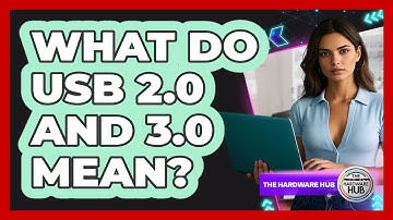 What Do USB 2.0 And 3.0 Mean?