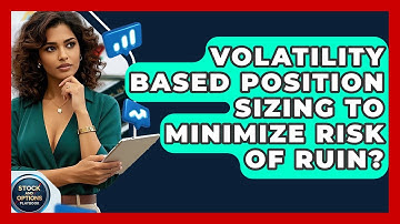 Volatility Based Position Sizing To Minimize Risk Of Ruin? - Stock and Options Playbook