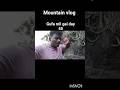 mountain vlog Day #minivlog #lifeisbutadream #capcuttutorial #vlogger #dailyvlog