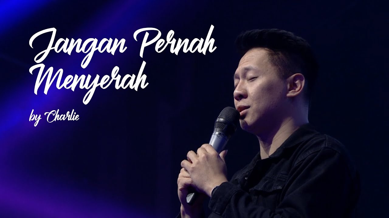 Jangan Pernah Menyerah by Charlie Suhadi - YouTube