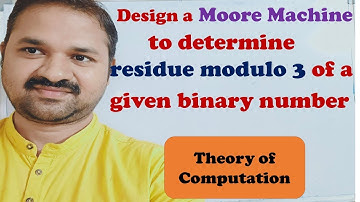 Design a Moore  Machine to Determine residue modulo 3 of a given binary number