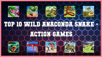 Top 10 Wild Anaconda Snake Android Games