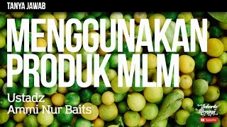 Tanya Jawab : Menggunakan Produk MLM Tanpa Menjadi Anggota - Ustadz Ammi Nur Baits