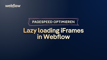 iFrames in Webflow später laden | PageSpeed optimieren