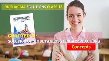 RD SHARMA SOLUTIONS CLASS 12 Chapter 8 Solution of Simultaneous Linear Equations Concepts