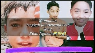 KUMPULAN TINGKAH JAIL BETRAND PETO YANG BIKIN NGAKAK😁😂🤣😃😀