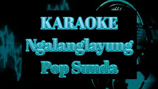 Ngalanglayung | Karaoke Pop Sunda