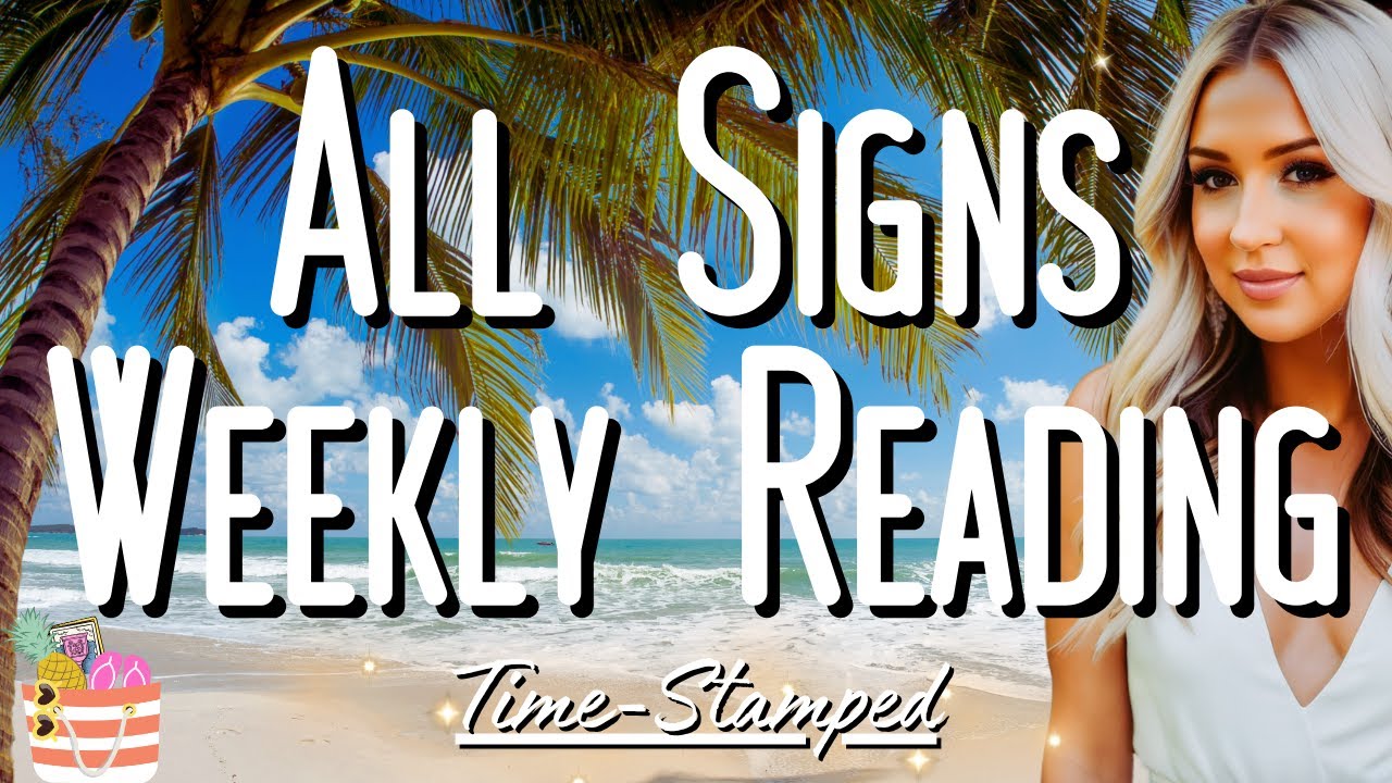 Read Daily. Sign All Signs Weekly Reading June 16th-22nd 💛 Time Stamped ⛱️ - YouTube