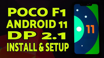 Poco F1 | Android 11 Developer Preview 2.1 | Install & Setup