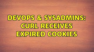 Famous DevOps & SysAdmins: Curl receives expired cookies (2 Solutions!!) Net Worth