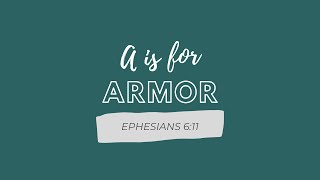 A is for ARMOR | Scripture Video | Ephesians 6:11