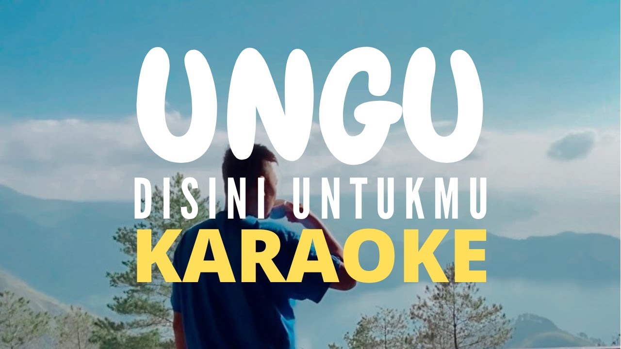 UNGU - DISINI UNTUKMU (KARAOKE)