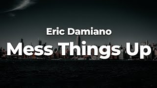 Download Lagu Eric Damiano - Mess Things Up (Letra/Lyrics) | Official Music Video MP3