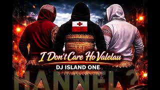 Island One  I Dont Care Ho Valelau