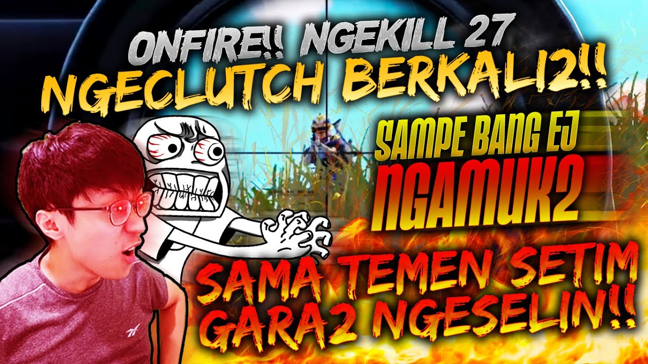 ONFIRE SAMPE NGAMUK2 AMA SETIM GARA2 NGERUSUH!! BERAKHIR NGEKILL 27!! | PUBG MOBILE