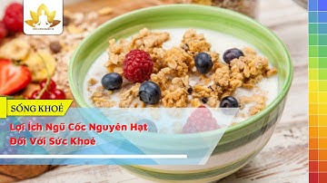 Lợi Ích Ngũ Cốc Nguyên Hạt Đối Với Sức Khoẻ, Bổ Sung Ăn Ngũ Cốc Nguyên Hạt Như Thế Nào
