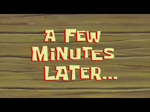 A Few Minutes Later... | Spongebob Time Card 71