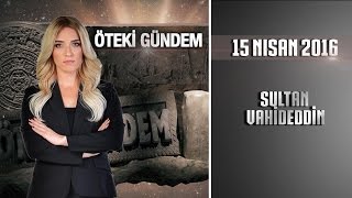 Öteki Gündem - 15 Nisan 2016 (Sultan Vahideddin)ᴴᴰ