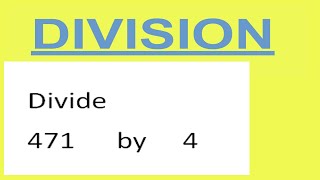 Divide     471      by     4
