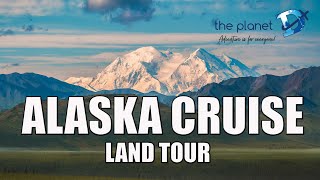 Alaskan Cruise Land Tour from the Yukon to Denali