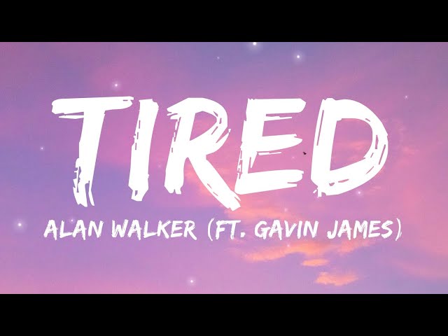 Alan Walker - Tired (Lyrics) Ft. Gavin James class=