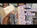 cutting homemade solid soap and talking