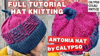 Hat Knitting Tutorial - Full instructions to knit the Antonia hat by Calypso - Part 1