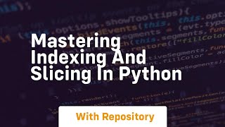 mastering indexing and slicing in python