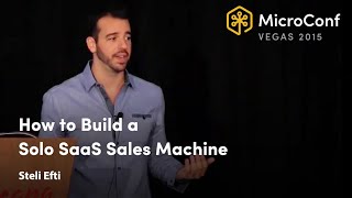 How to Build a Solo SaaS Sales Machine – Steli Efti – MicroConf 2015