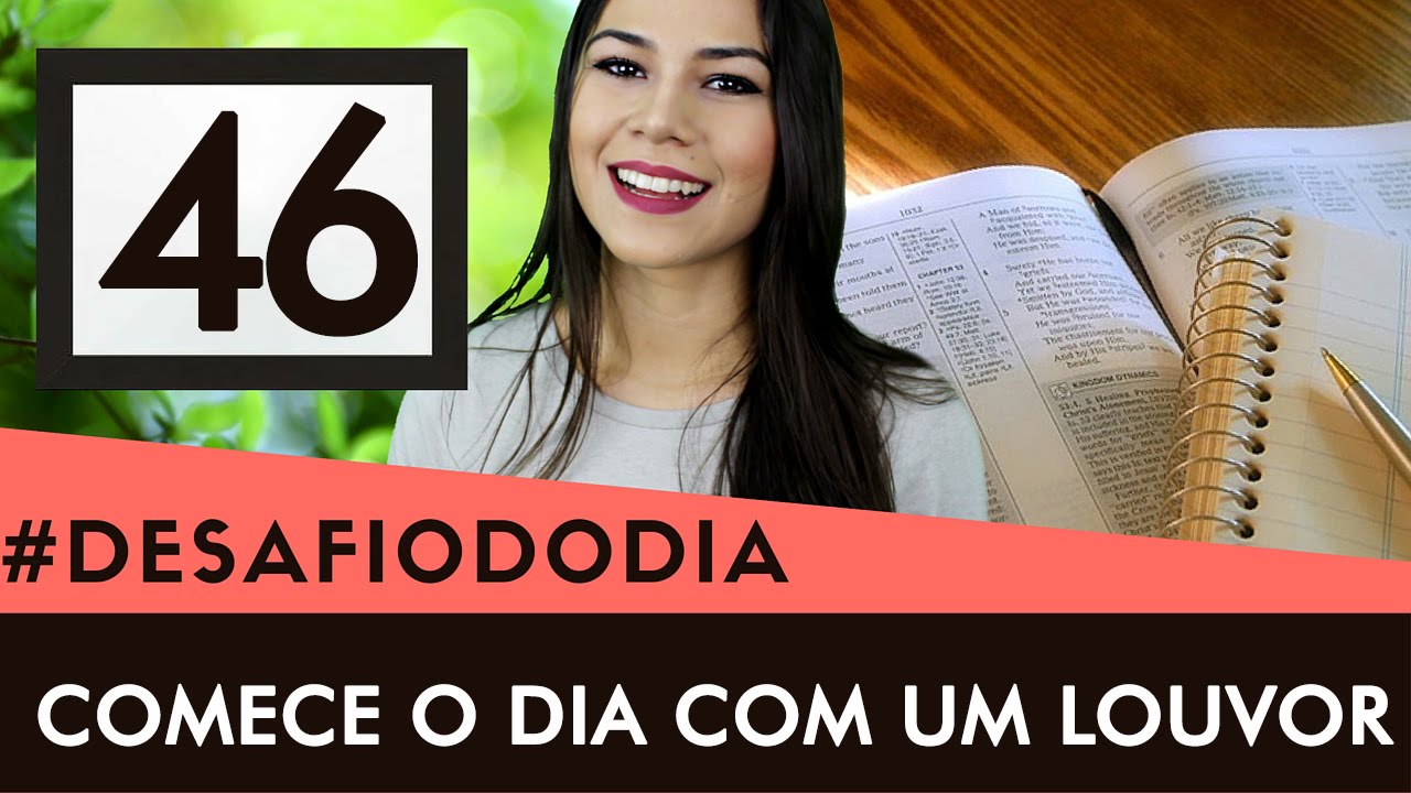 DESAFIO DO DIA #46 – Que tal começar o dia louvando? =)    | Canal Bíblia Sagrada