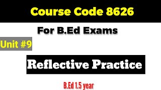 8626 Unit 9| Reflective practice| AIOU B.Ed 1.5 year 