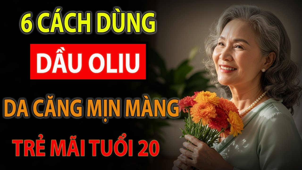 Lão Hóa Ngược Với Dầu Oliu – 6 Cách Dùng Giúp Da Trẻ Mãi Tuổi 20