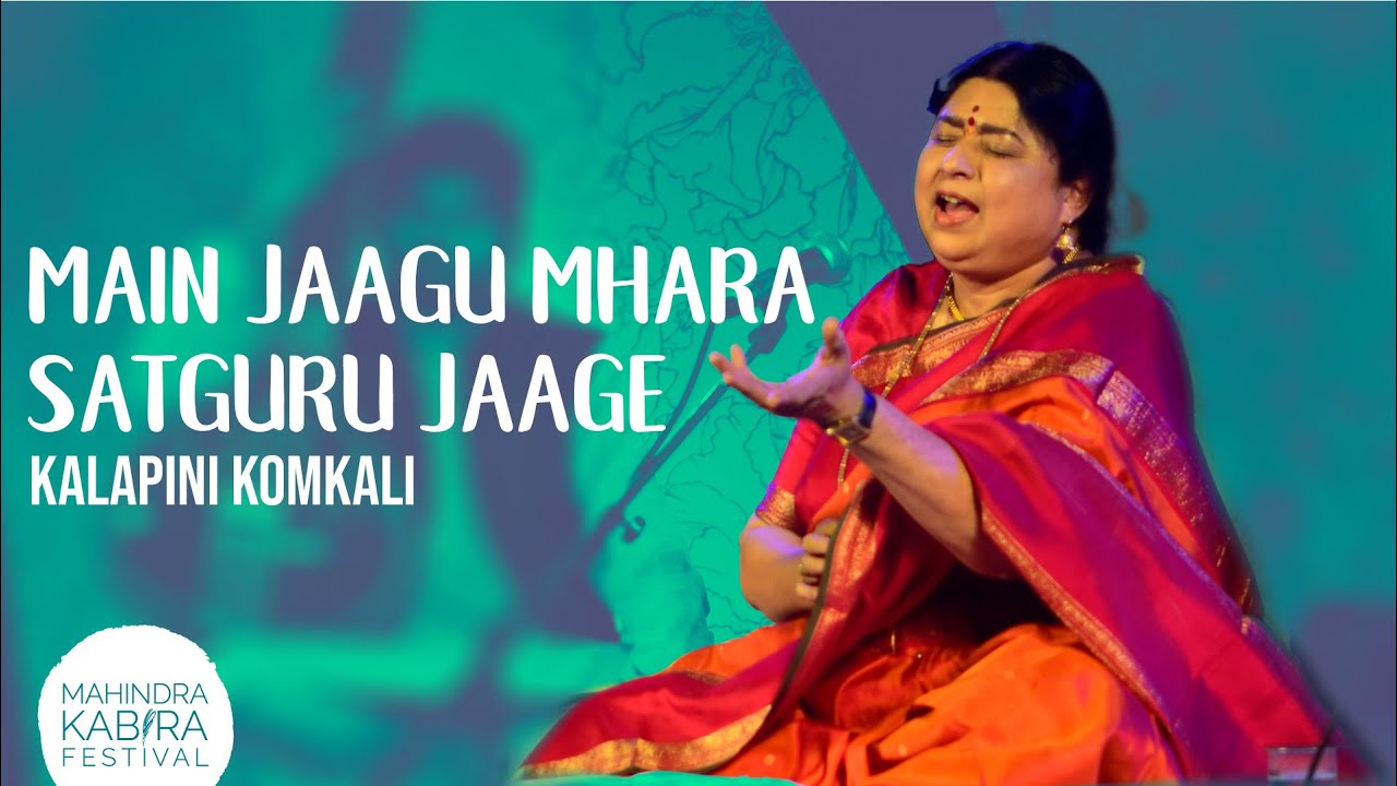 Main Jaagu Mhara Satguru Jaage | Kalapini Komkali at Mahindra Kabira Festival 2021