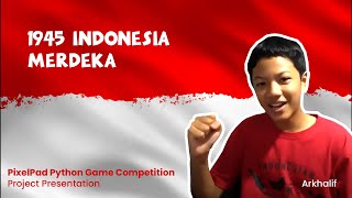 Project Presentation - PixelPad Python Game Competition - Arkhalif (1945 - INDONESIA MERDEKA)