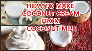 How to make coconut cream from coconut milk : Fresh Coconut Cream